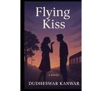 The Flying Kiss: A Love That Found Its Way Home