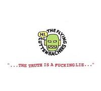 Flying Lutenbachers,the - Truth Is A Fucking Lie