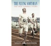 The Flying Scotsman: The Eric Liddle Story: The Eric Liddell Story