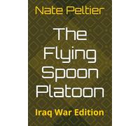 The Flying Spoon Platoon: Iraq War Edition
