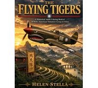 The Flying Tigers: A Historical Adult Coloring Book of WWII's American Volunteer Group in China