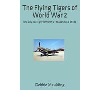 The Flying Tigers of World War 2: One Day as a Tiger is Worth a Thousand as a Sheep