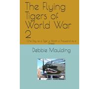 The Flying Tigers of World War 2: One Day as a Tiger is Worth a Thousand as a Sheep