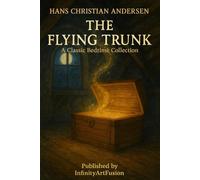 THE FLYING TRUNK: A Classic Bedtime Collection