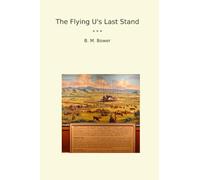 The Flying U's Last Stand (Classic Books)