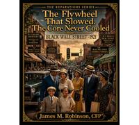 The Flywheel That Slowed. The Core Never Cooled: Black Wall Street, 1921 (THE REPARATIONS SERIES)