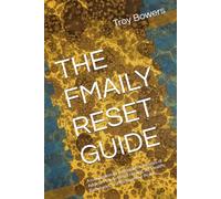 THE FMAILY RESET GUIDE: A compassionate Roadmap for Families of Addicts: How to Stop Enabling, Set Healthy Boundaries, and Reclaim Your Peace