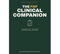 The FNP Clinical Companion: Primary Care Encounter Log with Lifespan Visit Templates, Review of Systems Checklist, Health Maintenance Tracker & ... for FNP Students (Nursing School Essentials)