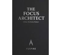 The Focus Architect: The 90-Day Guided Journal to Engineer Elite Habits, Master Your Mornings, and Build a High-Performance Life. (90-Days. The Mastery Protocol)