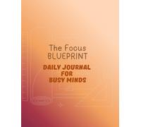 The Focus Blueprint Daily Journal for Women & Men