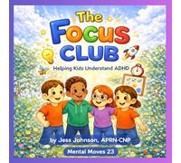 The Focus Club: Helping Kids Understand ADHD (The Brave Breath Club, Helping Kids Understand Anxiety)