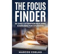 The Focus Finder: Daily Attention Building Activities for Kids: Engaging Exercises to Improve Concentration and Learning Focus for Elementary Students