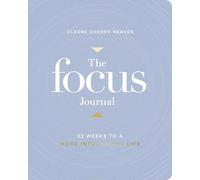 The Focus Journal: 52 Weeks to a More Intentional Life