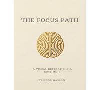THE FOCUS PATH Sudoku Mazes Book: Sudoku for Mental Refreshment / A visual retreat for a busy mind / 8X10 100 pages /45+ Mazes / Solutions Included