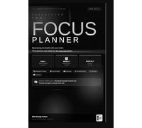 The Focus Planner: A Guided Productivity Journal for Daily Planning, Habit Tracking & Mindful Living (Black&white version)