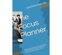 The Focus Planner: Undated Daily & Weekly Organizer to Help You Prioritize Goals, Boost Productivity, and Create a Life That Works for You