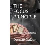 THE FOCUS PRINCIPLE: Unlock your full potential