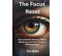 THE FOCUS RESET: HOW TO RECLAIM ATTENTION, REDUCE MENTAL FOG, AND THINK CLEARLY IN A DISTRACTED WORLD (The Calm Nights Series)