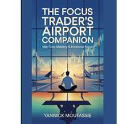 The Focus Trader's Airport Companion: Idle-Time Mastery & Emotional Focus (Market Mind Games Series Enhanced Activities & Puzzle Ideas for Traders)