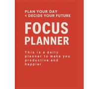The Focused Life Daily Planner: Undated Organizer to Prioritize Goals, Boost Productivity, and Build Better Habits - 100 Days of Intentional Living.