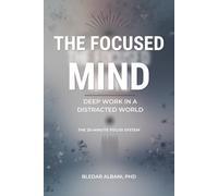THE FOCUSED MIND: Deep Work in a Distracted World (The Gentle Systems Collection)