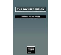 The Focused Vision - Planning for the Future