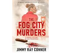 The Fog City Murders: A Serial Killer in San Francisco (The Holly Webb Murder Mystery Series)
