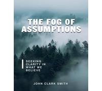 The Fog of Assumptions