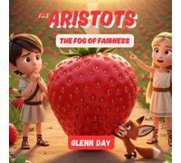 The Fog of Fairness: An Aristots Adventure and the Cleverest, Kindest Rule for Being Fair (The Aristots: Philosophy for Kids)