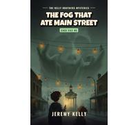 The Fog That Ate Main Street (The Kelly Brothers Mysteries)