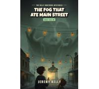 The Fog That Ate Main Street (The Kelly Brothers Mysteries)