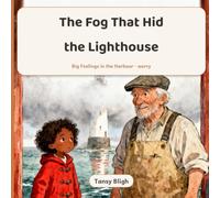 The Fog That Hid the Lighthouse: Big Feelings in the Harbour