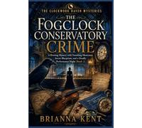 The Fogclock Conservatory Crime: A Riveting Mystery with Vanishing Musicians, Secret Blueprints, and a Deadly Performance Night (Book 2) (The Clockwork Raven Mysteries)