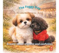 The Foggy Day: A story about shyness and confusion (The Little Weather Series)