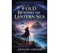 The Fold Beyond the Lantern Sea: The Foldwalkers Chronicles