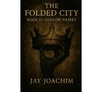 The Folded City: Hollow Names: 2 (The Folded City Trilogy)