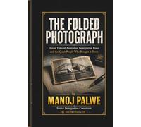 THE FOLDED PHOTOGRAPH: Eleven tales of immigration fraud across the Australian system (Series 9 - Immigration Fraud Stories)