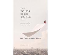 The Folds of the World: Chronicles of a Child, from Solitude to Trust (The Paper Worlds)