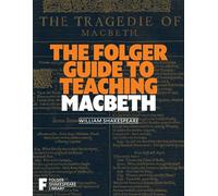 The Folger Guide to Teaching Macbeth (Folger Shakespeare Library)