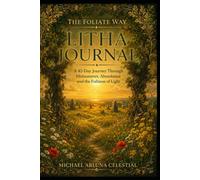 The Foliate Way - Litha Journal: A 42-Day Journey Through Midsummer, Abundance and the Fullness of Light