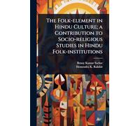 The Folk-element in Hindu Culture; a Contribution to Socio-religious Studies in Hindu Folk-institutions