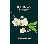 The Folk-lore of Plants