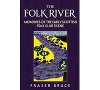The Folk River - Memories from the Early Scottish Folk Club Scene