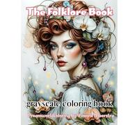 the folklore book: A Grayscale Coloring Book of Folkloric Portraits with a Magical Fairytale Twist