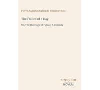 The Follies of a Day: Or, The Marriage of Figaro, A Comedy
