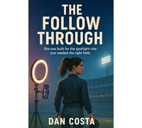 The Follow Through: 1 (The Sloane Malone Series)