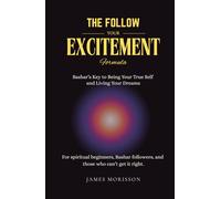 The Follow Your Excitement Formula: Bashar’s Key to Being Your True Self and Living Your Dreams: For spiritual beginners, Bashar followers, and those who can't get it right.