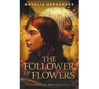 The Follower of Flowers: A Flowers of Prophecy Novel