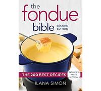 The Fondue Bible: The 200 Best Recipes
