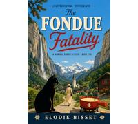 The Fondue Fatality: A Monique Dubois Mystery
